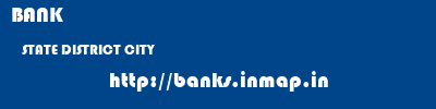 BANK  STATE DISTRICT CITY   banks information 